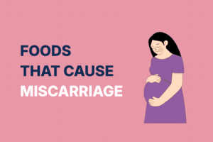 Foods That Cause Miscarriage