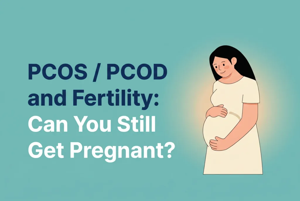 Can women with PCOS / PCOD get pregnant?